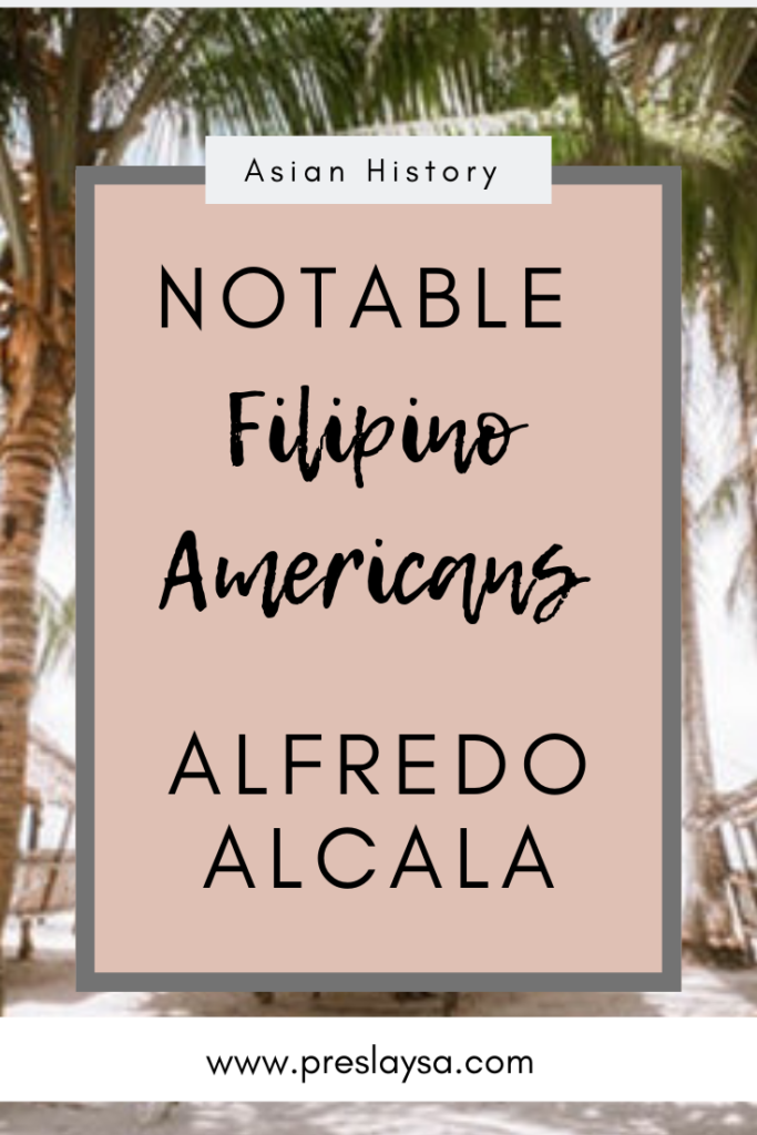 Filipino Americans feature on Alfredo Alcala. The image reads "Asian History. Notable Filipino Americans Alfredo Alcala" with the website address www.preslaysa.com