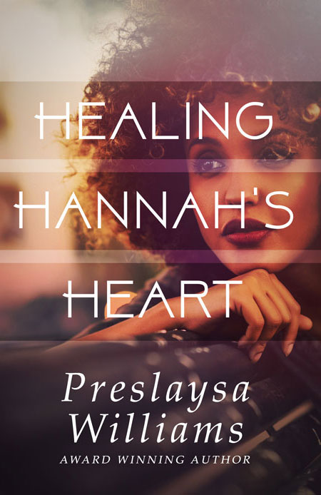 Healing Hannahs Heart by Preslaysa Williams