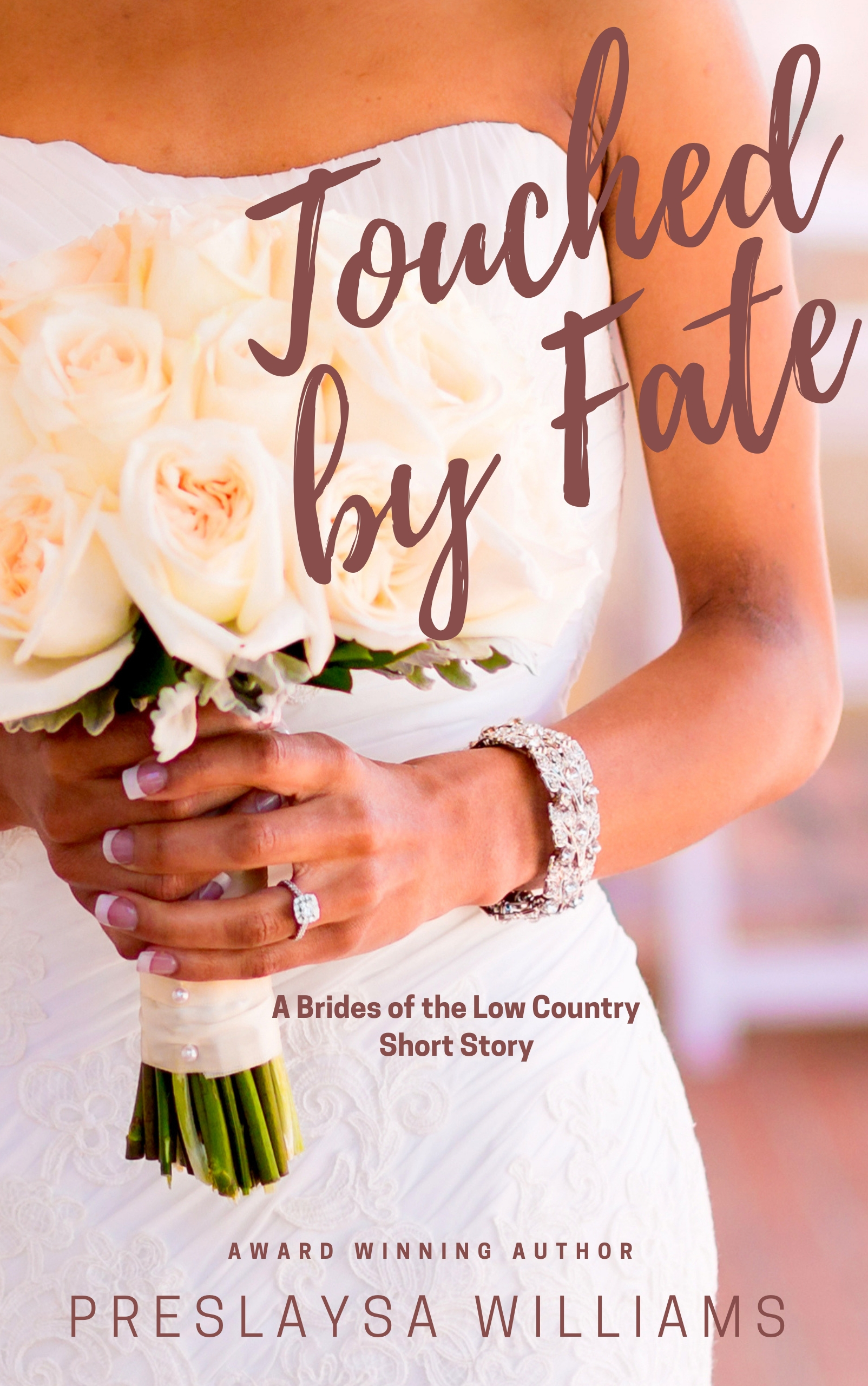 Touched by Fate by Preslaysa Williams - a picture of a bride holding a bouquet of flowers